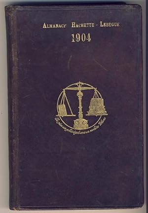 Almanach Hachette - Lebègue , petite encyclopédie populaire de la vie pratique. 1904