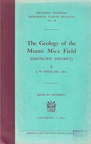 The Geology of the Miami Mica Field (Urungwe District).