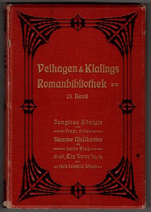 Velhagen & Klasings Roman-Bibliothek 13. Band. Jungfrau Königin. Stumme Musikanten. Ein Stroz.