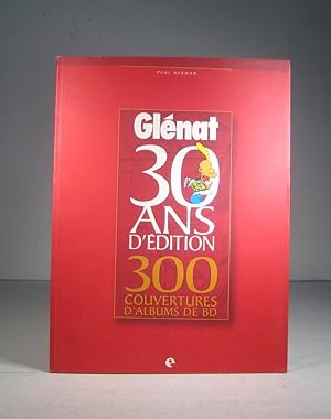 Glénat, 30 ans d'édition. 300 couvertures d'albums de bd