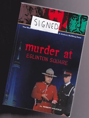 Murder at Eglinton Square: The Mounties & Toronto Police Solve a Violent, Baffling Case -SIGNED-