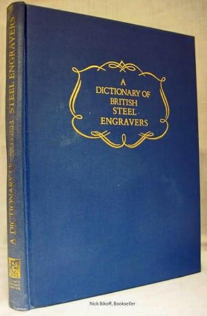 A DICTIONARY OF BRITISH STEEL ENGRAVERS