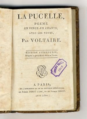 La Pucelle. Poème en vingt-un chants avec les notes par Voltaire. Edition stéreotype d'après le p...