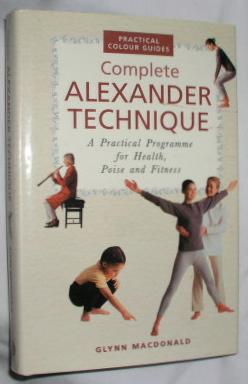 Complete Alexander Technique: A Practical Programme for Health, Poise and Fitness