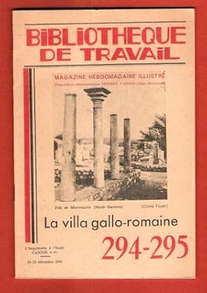 Bibliothèque De Travail n° 294 - 295 . 15-22 Décembre 1954 : La Villa Gallo-Romaine . On y Ajoute...