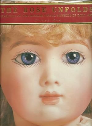 The Rose Unfolds - Rarities of the Rosalie Whyel Museum of Doll Art Volume One