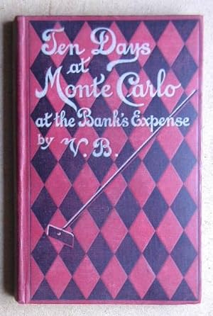 Ten Days At Monte Carlo At The Bank's Expense. Containing Hints to Visitors and a General Guide t...