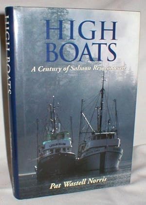 High Boats; A Century of Salmon Remembered
