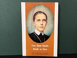 Two Open Hands Ready to Give: The Life and Work of Blessed Mary Theresa Ledochowska
