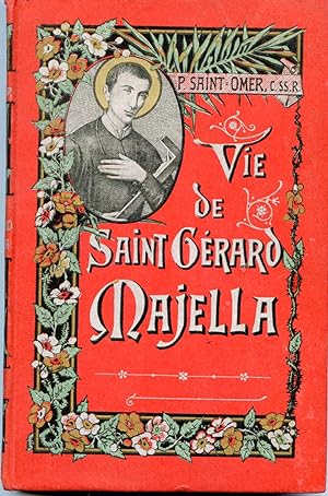 Un Thaumaturge du XVIIIe siècle ou La vie, les vertus et les miracles de Saint Gérard Majella,