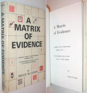 A Matrix of Evidence: Canada's Most Controversial Murder Case, The Incredible Story of the Latta-...