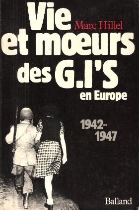 Vie et Moeurs Des G.I'S En Europe , 1942 - 1947