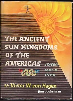 The Ancient Sun Kingdoms Of The Americas Aztec Maya Inca