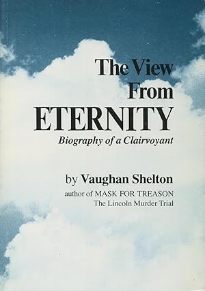 The View From Eternity: Biography Of A Clairvoyant