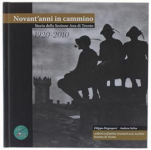 1920-2010. NOVANT'ANNI IN CAMMINO. Storia della Sezione ANA di Trento.: