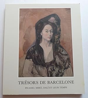Trésors de Barcelone : Picasso, Miro, Dali et leur temps