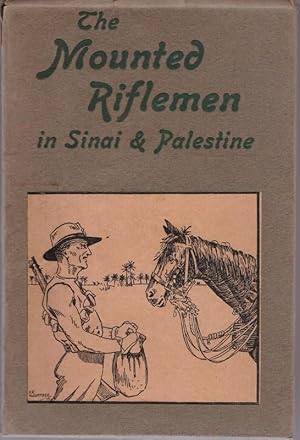 The Mounted Riflemen in Sinai and Palestine, the Story of New Zealands Crusaders