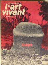 Chroniques de l'Art Vivant n° 19 - Avril 1971 - L'objet - Louis Cane - Daniel Buren - Morellet - ...