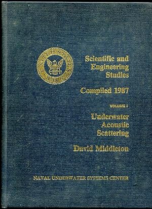 Scientific and Engineering Studies Compiled 1987, Volume I. Underwater Acoustic Scattering