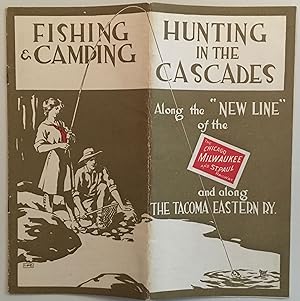 Hunting, Fishing & Camping in the Cascades along the "New Line" of the Chicago, Milwaukee and St....
