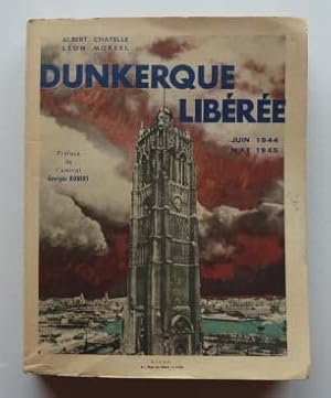 Dunkerque libérée Juin 1944- Mai 1945