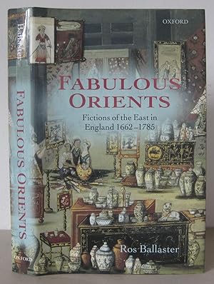 Fabulous Orients: Fictions of the East in England 1662-1785.