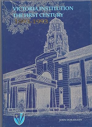 Victoria Institution, the First Century, 1893-1993