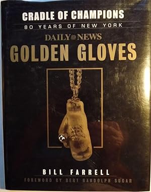 CRADLE OF CHAMPIONS: 80 YEARS OF NEW YORK DAILY NEWS GOLDEN GLOVES