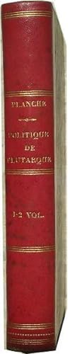 La politique de Plutarque, traduite du grec en français, avec des notes littéraires, historiques ...