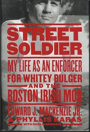 STREET SOLDIER: My Life as an Enforcer for Whitey Bulger and the Boston Irish Mob