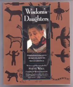 Wisdom's Daughters: Conversations With Women Elders of Native America