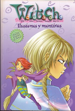 WITCH- ILUSIONES Y MENTIRAS (Incluye páginas de comics) 9-12 años