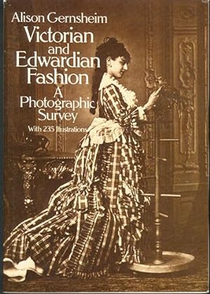 VICTORIAN AND EDWARDIAN FASHION: A Photographic Survey
