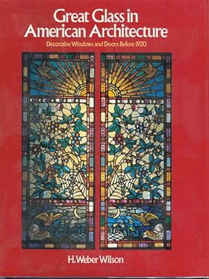 GREAT GLASS IN AMERICAN ARCHITECTURE: Decorative Windows and Doors Before 1920