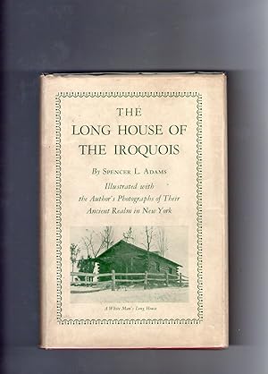 THE LONG HOUSE OF THE IROQUOIS: WHY THE FIVE NATIONS POSSESSING A RECTANGULAR TYPE OF LODGE LIKE ...
