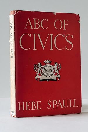 ABC of Civics. A Dictionary of Terms Used in Connection with Parliament, Local Authorities, Court...