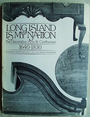 Long Island is My Nation. The Decorative Arts & Craftsmen 1640-1830