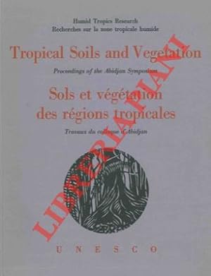 Tropical soils and vegetation. proceedings of Abidjan Symposium. Sols et végétation des régions t...