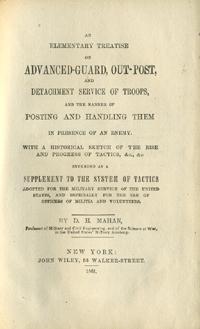 Elementary Treatise on Advanced-Guard, Out-Post, and Detachment Service of Troops, and the Manner...