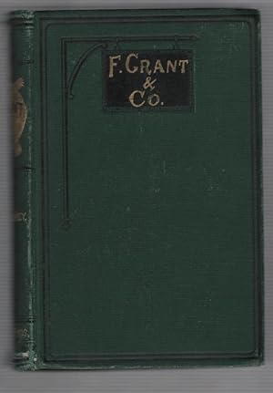 F. Grant and Company, or, Partnerships, a Story for the Man Who Means business