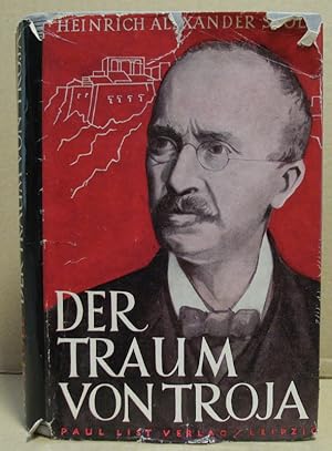 Der Traum von Troja. Lebensroman Heinrich Schliemanns.