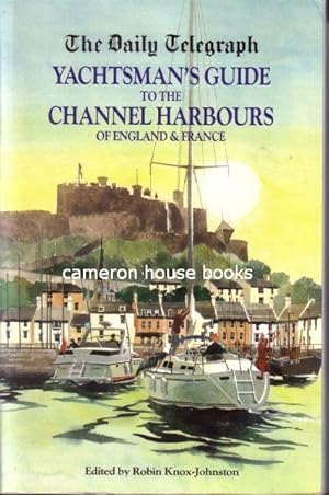 The Daily Telegraph Yachtsman's Guide to the Channel Harbours of England & France