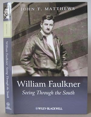 Faulkner: Seeing Through The South. [Blackwell Introductions to Literature 20]