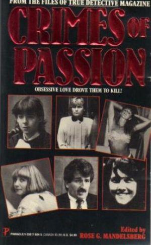 CRIMES OF PASSION Obsessive Love Drove Them to Kill