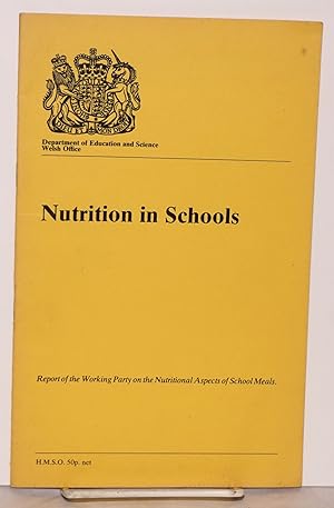 Nutrition in Schools Report of the Working Party on the Nutritional Aspects of School Meals