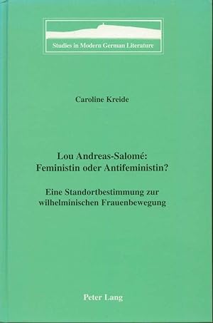 Lou Andreas-Salomé. Feministin oder Antifeministin? Eine Standortbestimmung zur wilhelminischen F...