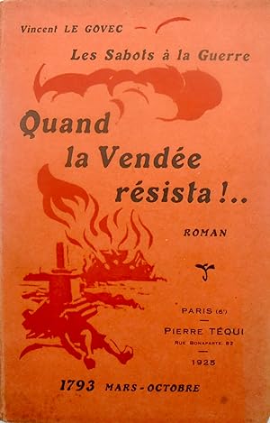 Quand la Vendée résista ! . Mars-Octobre 1793, Les sabots de la guerre, roman,