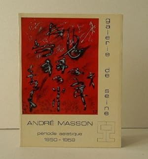 AANDRE MASSON. Période asiatique. 1950-1959. Catalogue exposition galerie de Seine à Paris en 1972.
