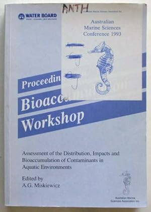 Proceedings of a bioaccumulation workshop : assessment of the distribution, impacts and bioaccumu...