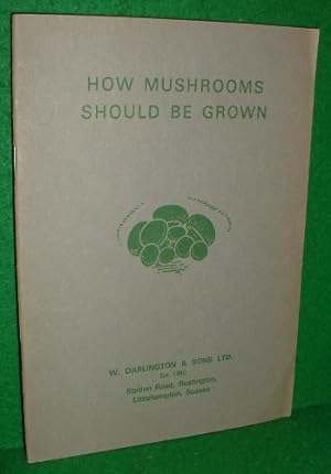 HOW MUSHROOMS SHOULD BE GROWN , By a Worldwide Specialist Supplier